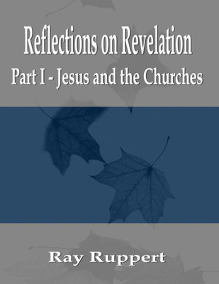 Reflections On Revelation: Part I - Jesus And The Churches