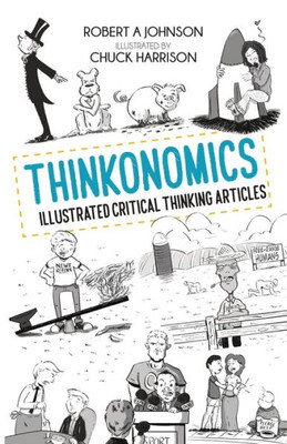 Thinkonomics : Illustrated Critical Thinking Articles