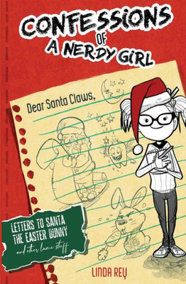 Letters To Santa, The Easter Bunny, And Other Lame Stuff: Diary #4 : (Confessions Of A Nerdy Girl Diaries)