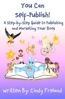 You Can Self-Publish! : A Step-By-Step To Publishing And Marketing Your Book