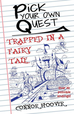 Pick Your Own Quest : Trapped In A Fairy Tale