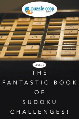 Level 2 : The Fantastic Book Of Sudoku Challenges!