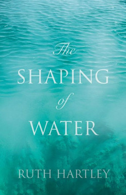 The Shaping Of Water