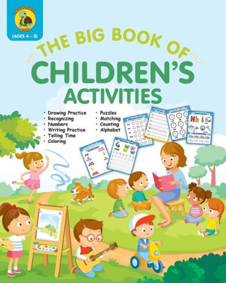The Big Book Of Children'S Activities : Drawing Practice, Numbers, Writing Practice, Telling Time, Coloring, Puzzles, Matching, Counting, Alphabet Exercises (4 To 8 Year Olds / 8X10" / 100 Pages)