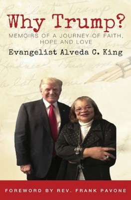 Why Trump : Memoirs Of A Journey Of Faith Hope And Love