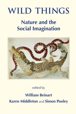 Wild Things : Nature And The Social Imagination