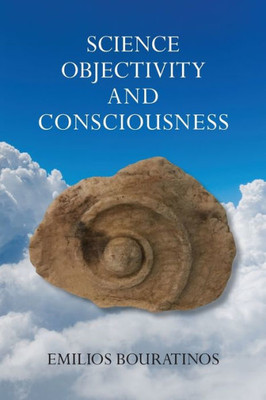 Science, Objectivity, And Consciousness