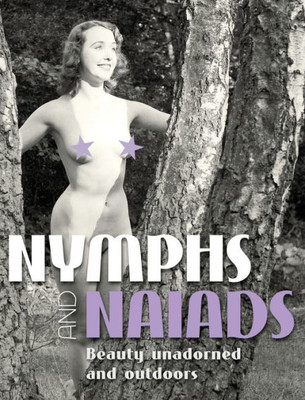 Nymphs And Naiads : Beauty Unadorned And Outdoors