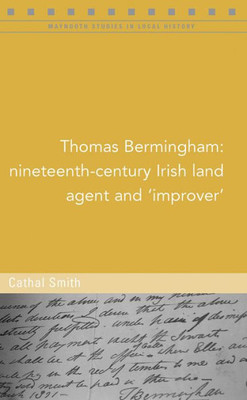Thomas Bermingham : Nineteenth-Century Land Agent And 'Improver'