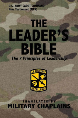 The Leader'S Bible U. S. Army Cadet Command : The 7 Principles Of Leadership