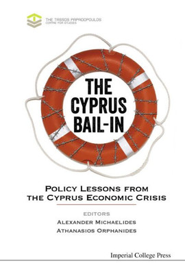 The Cyprus Bail-In : Policy Lessons From The Cyprus Economic Crisis
