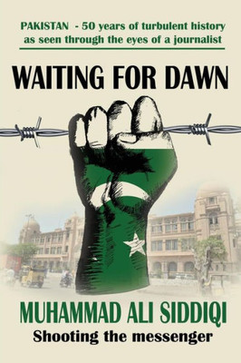 Waiting For Dawn : Memoirs Of A Journalist In Pakistan