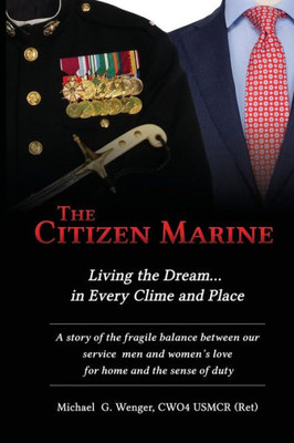 The Citizen Marine : Living The Dream...In Every Clime And Place
