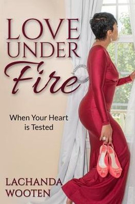 Love Under Fire : When Your Heart Is Tested
