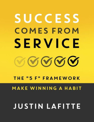 Success Comes From Service: The 5 F Framework - Make Winning A Habit?
