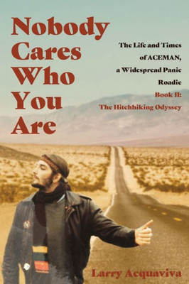 Nobody Cares Who You Are : Book Ii: The Hitchhiking Odyssey