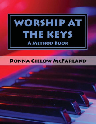 Worship At The Keys : A Method Book