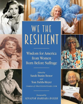 We The Resilient : Wisdom For America From Women Born Before Suffrage