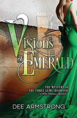 Visions Of Emerald : The Mystery Of The Three Gems, Book One