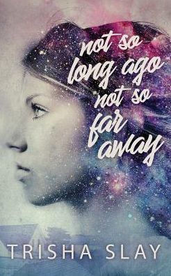 Not So Long Ago, Not So Far Away