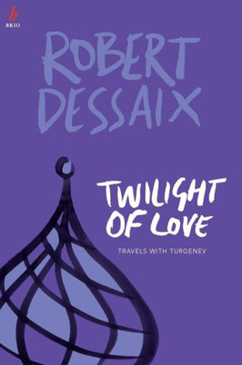 Twilight Of Love : Travels With Turgenev
