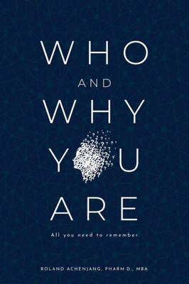 Who And Why You Are : All You Need To Remember