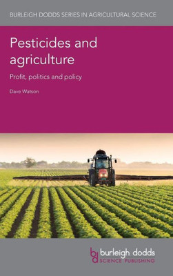 Pesticides And Agriculture : Profit, Politics And Policy