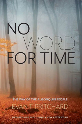 No Word For Time : The Way Of The Algonquin People