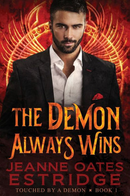 The Demon Always Wins : Touched By A Demon Book 1