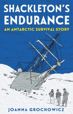 Shackleton'S Endurance : An Antarctic Survival Story
