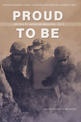 Proud To Be, 8: Writing By American Warriors, Volume 8