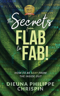The Secrets From Flab To Fab : How To Be Sexy From The Inside Out