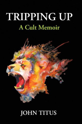 Tripping Up : A Cult Memoir
