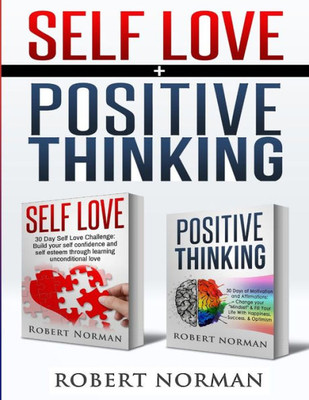 Positive Thinking, Self Love : 2 In 1 Book! 60 Days Of Self Development To Learn Self Acceptance And Happiness