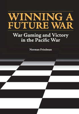 Winning A Future War : War Gaming And Victory In The Pacific