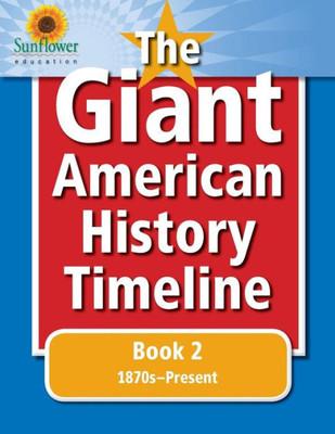 The Giant American History Timeline : Book 2: 1870S-Present