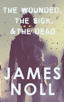 The Wounded, The Sick, And The Dead