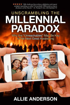 Unscrambling The Millennial Paradox : Why The Unreachables May Be Key To The Next Great Awakening