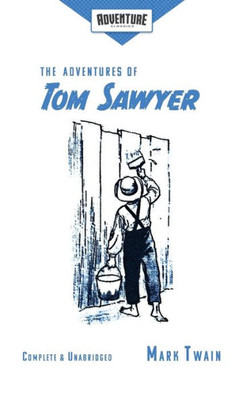 The Adventures Of Tom Sawyer (Adventure Classics)