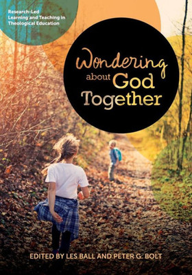 Wondering About God Together : Research-Led Learning & Teaching In Theological Education