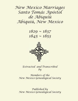 New Mexico Marriages : Santo Tomás Apostol De Abiquiú 1829-1837, 1845-1853