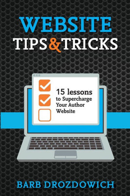 Website Tips And Tricks : 15 Lessons To Supercharge Your Author Website