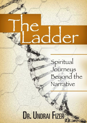 The Ladder : Spiritual Journeys Beyond The Narrative