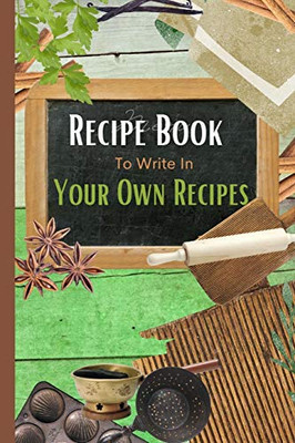 Recipe Book To Write In Your Own Recipes - Paperback