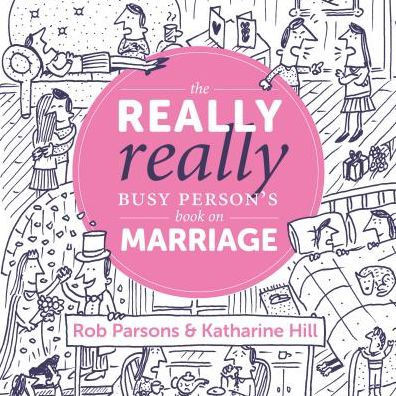 The Really Really Busy Person'S Book On Marriage