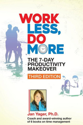 Work Less, Do More : The 7-Day Productivity Makeover