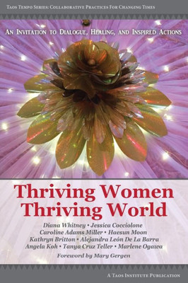 Thriving Women Thriving World : An Invitation To Dialogue, Healing, And Inspired Actions