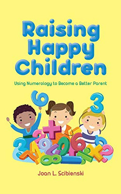 Raising Happy Children: Using Numerology to Become a Better Parent
