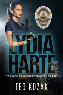 Lydia Harte : Who Needs Justice When You Carry A Big Gun