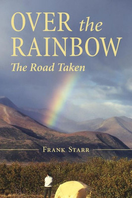 Over The Rainbow : The Road Taken